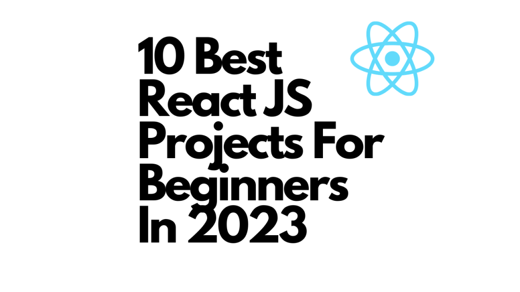 10 Best React JS Projects For Beginners